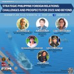 #PILIpiLUNAS2022: Strategic Philippine Foreign Relations: Challenges and Prospects for 2022 and Beyond