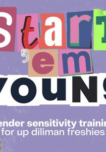 #StartEmYoung: A Gender Sensitivity Orientation and Anti-Sexual Harassment Orientation for UP Diliman Freshies