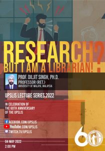 UPSLIS Lecture Series 2022: Research? But I am a Librarian!