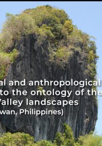 Binalot Talks: Archaeological and Anthropological Approaches to the Ontology of the Dewil Valley Landscapes (Palawan, Philippines)