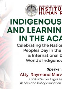 Indigenous Peoples and Learning Spaces in the Academe: Celebrating the National Indigenous Peoples Day in the Philippines and International Day of the World's Indigenous Peoples