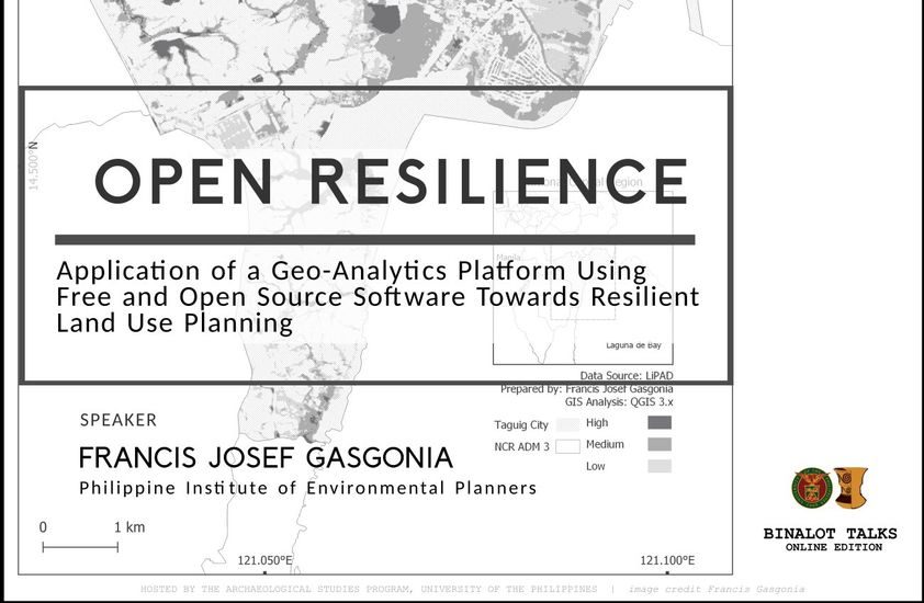 Binalot Talks: Open Resilience: Application of a Geo-Analytics Platform Using Free and Open Source Software Towards Resilient Land Use Planning