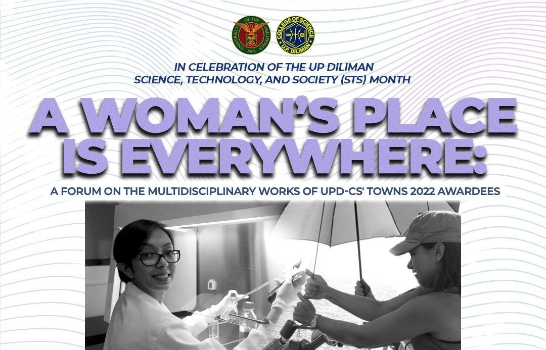 A Woman’s Place is Everywhere: A Forum on the Multidisciplinary Works of UPD-CS’ TOWNS 2022 Awardees