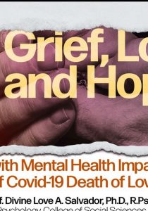 UP Atin ‘To: Grief, Loss, and Hope: Coping with Mental Health Impact and Effects of COVID-19 Death of Loved Ones