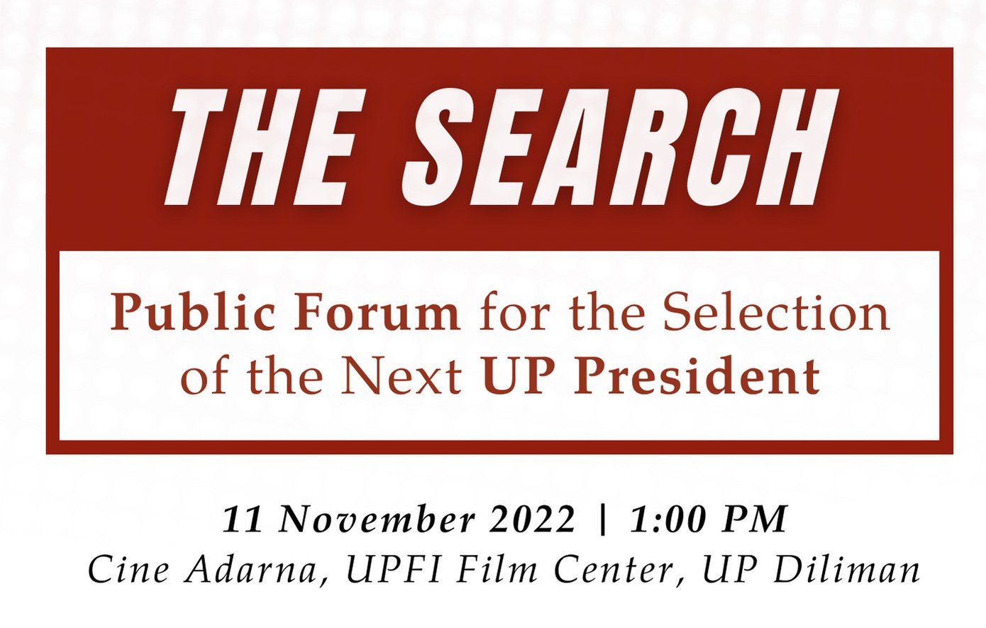 The Search: Public Forum for the Selection of the Next UP President