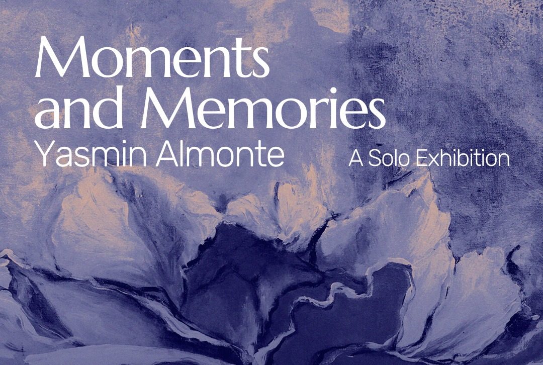 Moments and Memories: A Solo Exhibition by Yasmin Almonte