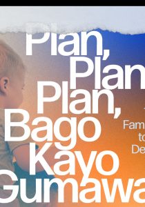 UP Atin ‘To: Plan, Plan, Plan Bago Kayo Gumawa: The Role of Family Planning to Children’s Development