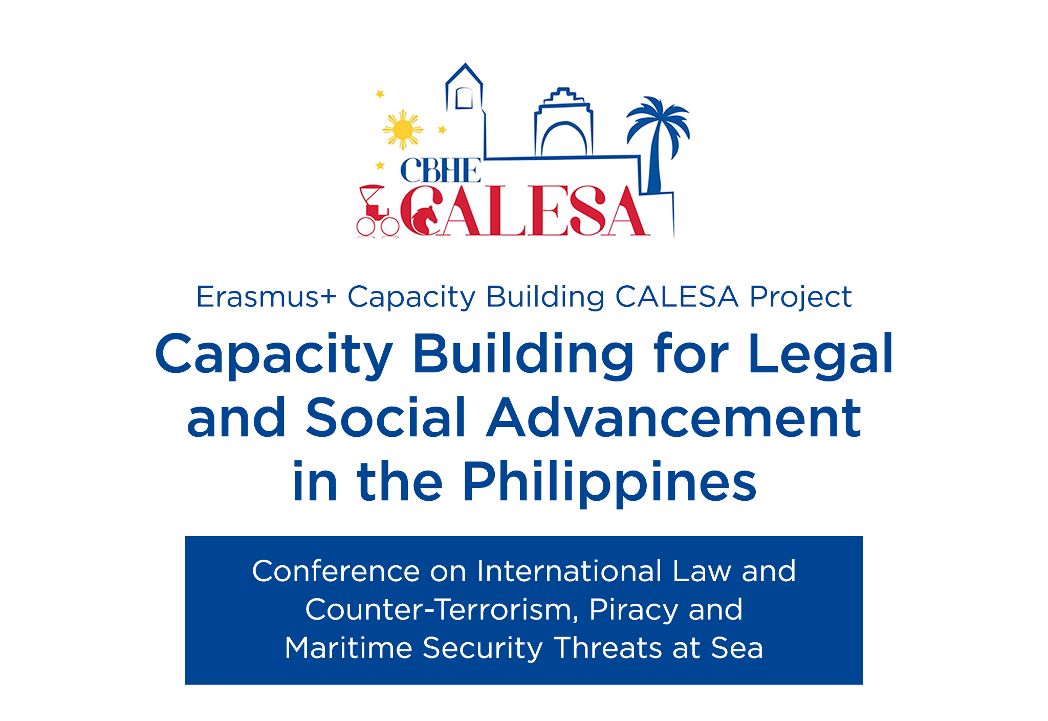 Capacity Building for Legal and Social Advancement in the Philippines: Conference on International Law and Counter-Terrorism, Piracy and Maritime Security Threats at Sea