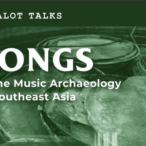 Binalot Talks: Gongs in the Music Archaeology of Southeast Asia