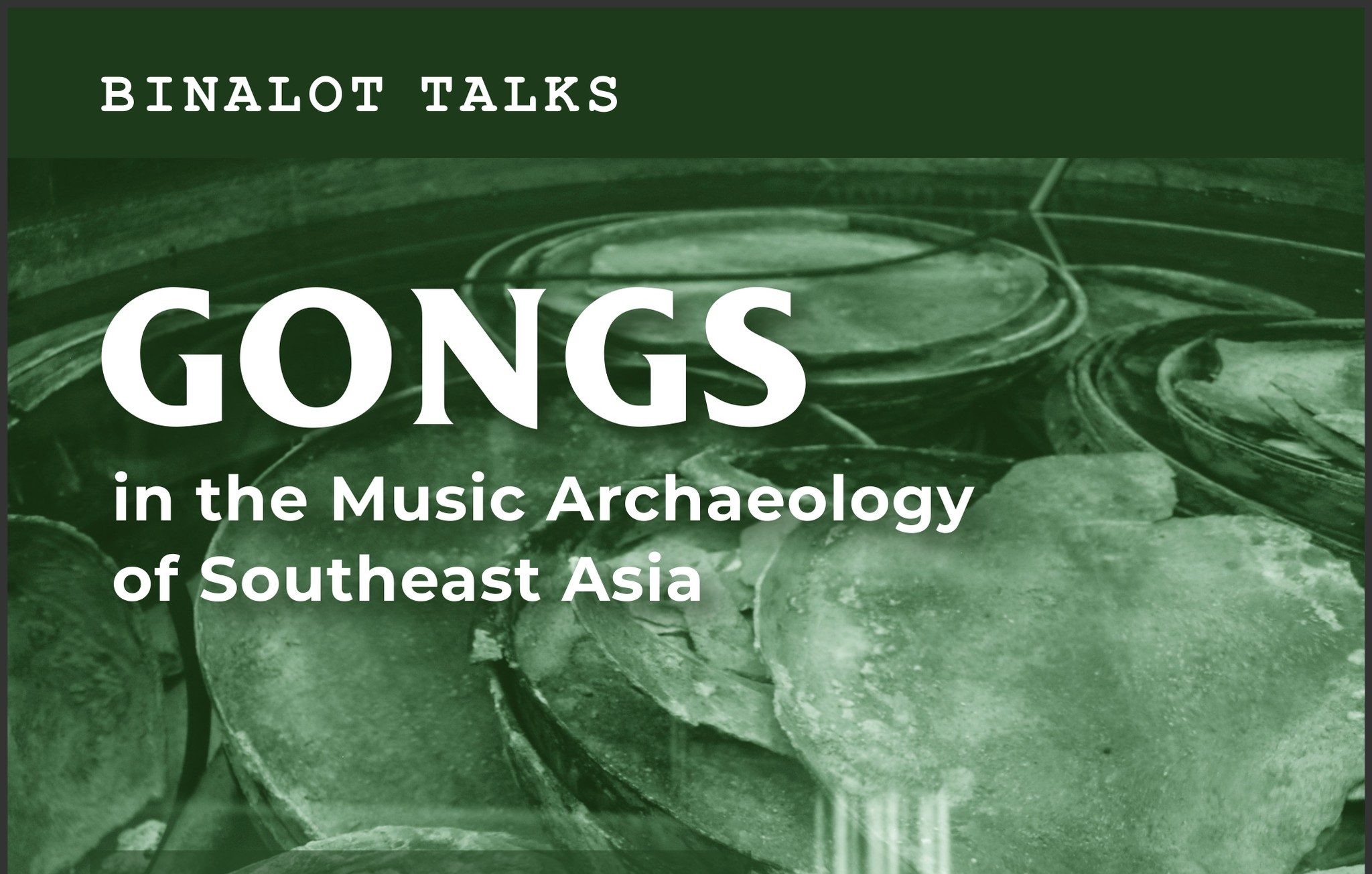 Binalot Talks: Gongs in the Music Archaeology of Southeast Asia