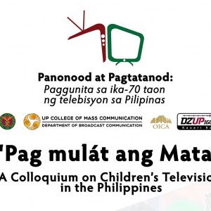 ‘Pag Mulát ang Mata: A Colloquium on Children’s Television in the Philippines