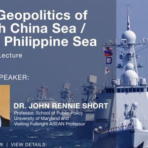 The Geopolitics of South China Sea / West Philippine Sea: A Public Lecture