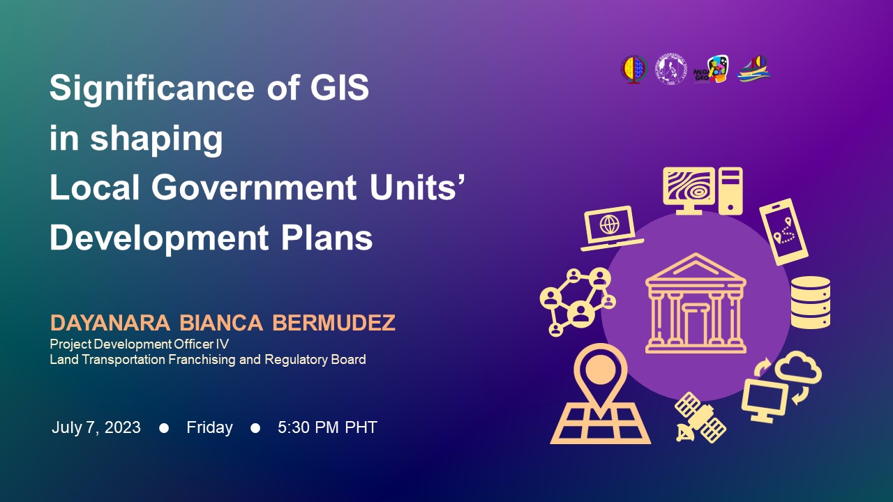 Significance of GIS (Geographic Information System) in Shaping Local Government Units’ Development Plans