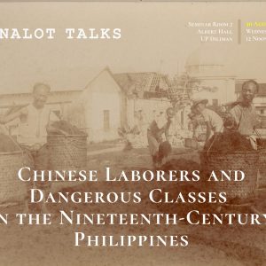 Binalot Talks: Chinese Laborers and Dangerous Classes in the Nineteenth-Century Philippines