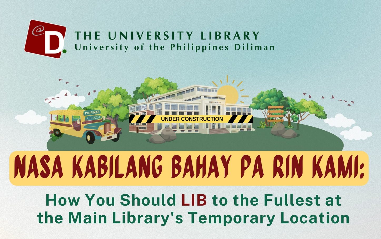 Nasa Kabilang Bahay Pa Rin Kami: How You Should LIB to the Fullest at the Main Library’s Temporary Location