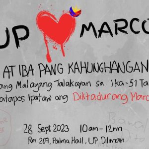 UP Marcos at Iba Pang Kahunghangan: Isang Malayang Talakayan sa Ika-51 Taon Matapos Ipataw ang Diktadurang Marcos