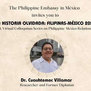 La Historia Olvidada: Filipinas-Mexico 2023 (A Virtual Colloquium Series on Philippine-Mexico Relations)