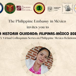 La Historia Olvidada: Filipinas-Mexico 2023 (A Virtual Colloquium Series on Philippine-Mexico Relations)