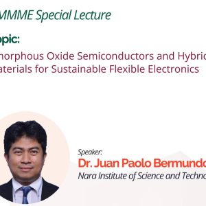 DMMME Special Lecture: Amorphous Oxide Semiconductors and Hybrid Materials for Sustainable Flexible Electronics