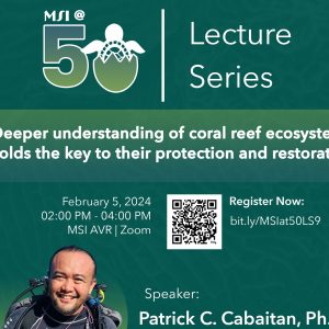 The MSI@50 Lecture Series: Deeper Understanding of Coral Reef Ecosystems Holds the Key to Their Protection and Restoration