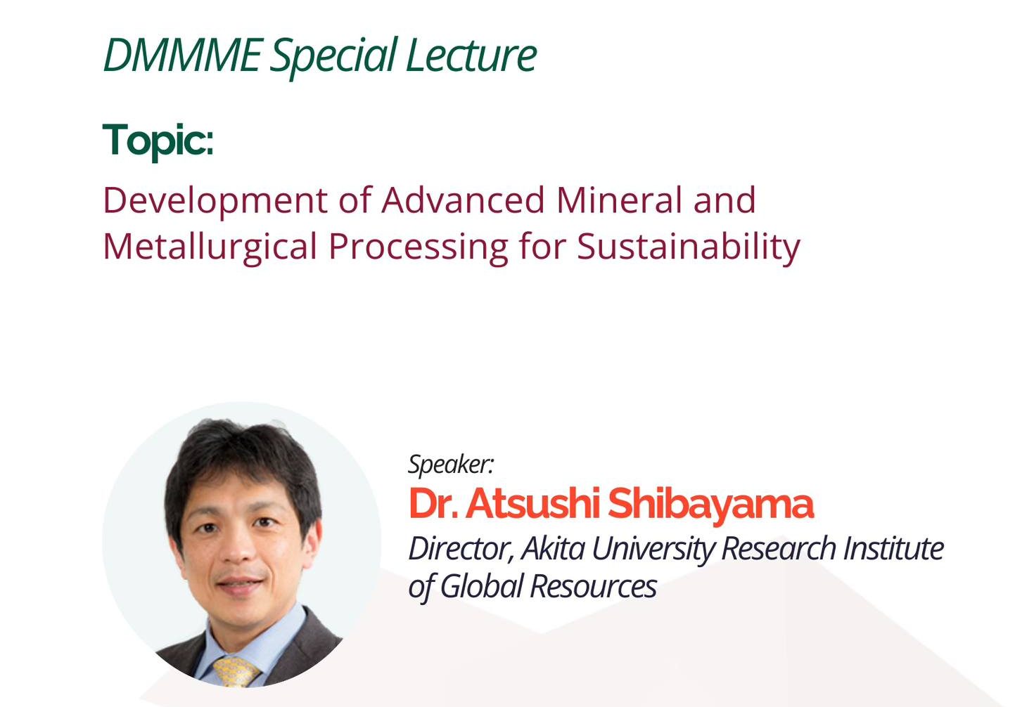 DMMME Special Lecture: Development of Advanced Mineral and Metallurgical Processing for Sustainability