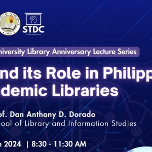 2024 University Library Anniversary Lecture Series: AI and Its Role in Philippine Academic Libraries