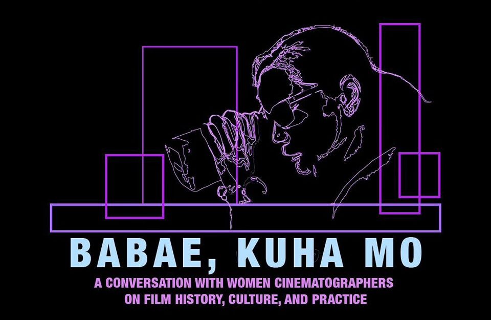 Babae, Kuha Mo: A Conversation With Women Cinematographers on Film History, Culture, and Practice