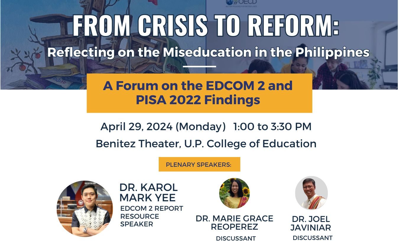 From Crisis to Reform: Reflecting on the Miseducation in the Philippines (A Forum on the EDCOM 2 and PISA 2022 Findings)