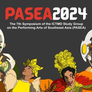 PASEA 2024: 7th Symposium of the ICTMD Study Group on the Performing Arts of Southeast Asia