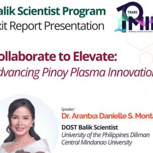 Balik Scientist Program: Exit Report Presentation of Dr. Arantxa Danielle Montallana