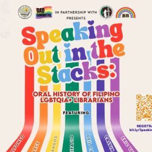 Speaking Out in the Stacks: Oral History of Filipino LGBTQIA+ Librarians