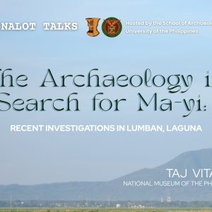 The Archaeology in Search of Ma-yi: Recent Investigations in Lumban, Laguna