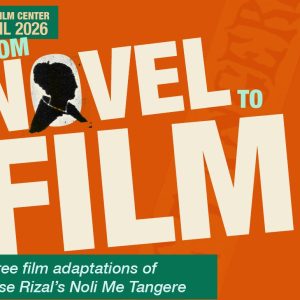 From Novel to Film: Three Film Adaptations of Jose Rizal’s Noli Me Tangere