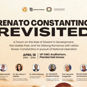 Renato Constantino Revisited: A Forum on the Role of Dissent in Development, the Usable Past, and His Lifelong Romance With Letizia Roxas-Constantino in Pursuit of National Liberation