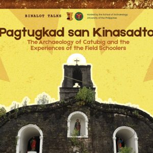 Pagtugkad san Kinasadto: The Archaeology of Catubig and the Experiences of the Field Schoolers