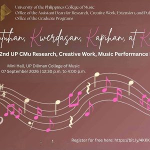 Kuwentuhan, Kwerdasan, Kapihan, at Katawan: The 2nd UP CMu Research, Creative Work, Music Performance Forum